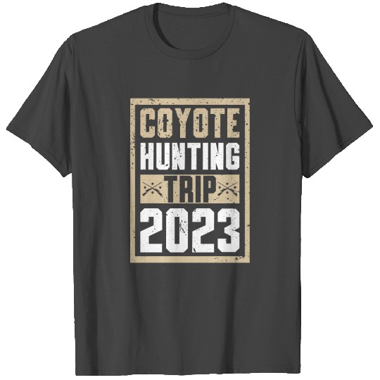 Coyote Hunting Trip 2023 Trapping Trapper T Shirts