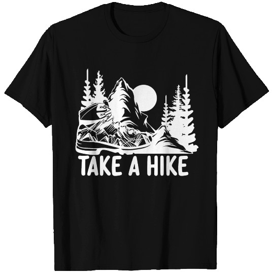 Go For A Hike, Take A Hike T Shirts