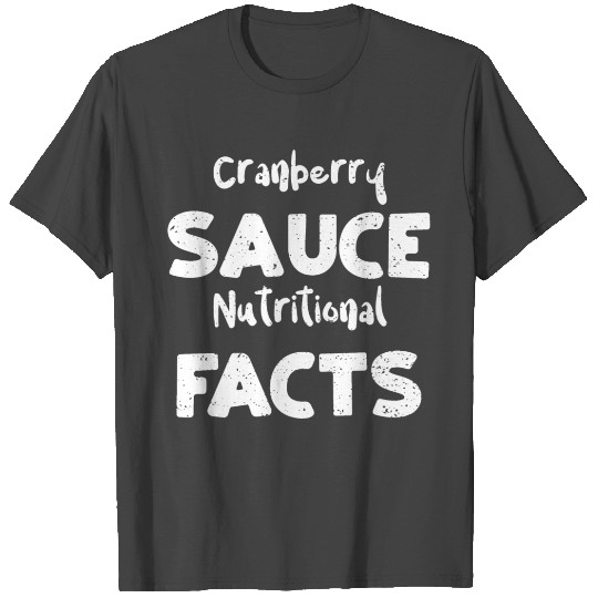 Cranberry Sauce Nutritional Facts T Shirts