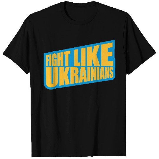 fight like ukrainians quote T Shirts