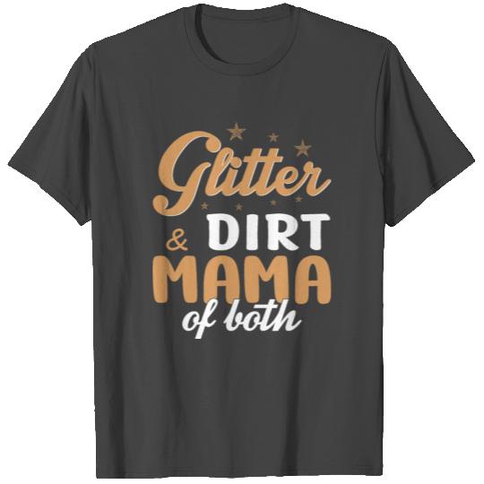 Glitter And Dirt Mom Of Both Mothers Day Best T Shirts