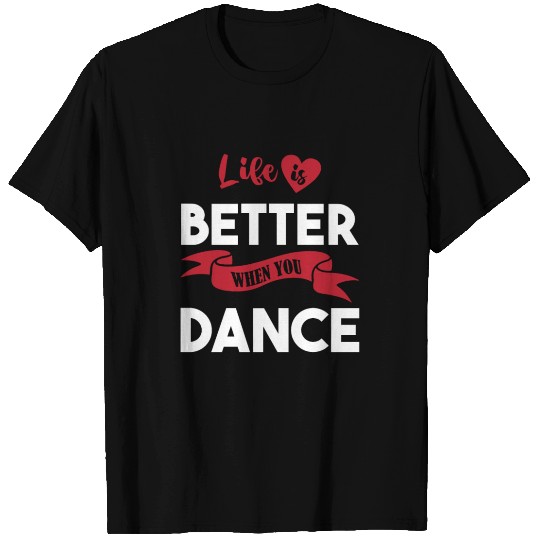Dance Teacher Dancer Life Is Better When You Dance T Shirts
