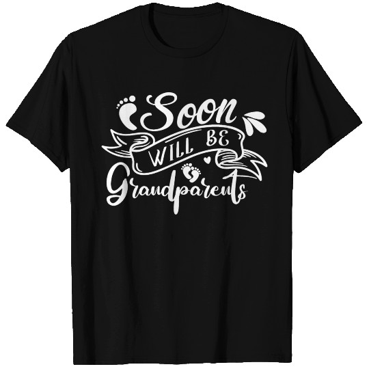 We Will Soon Become Grandparents, Be Grandparents T Shirts