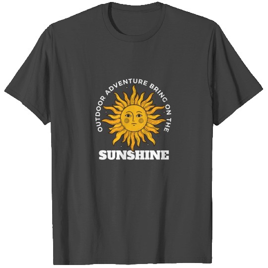 outdoor adventure bring on the sunshine T Shirts
