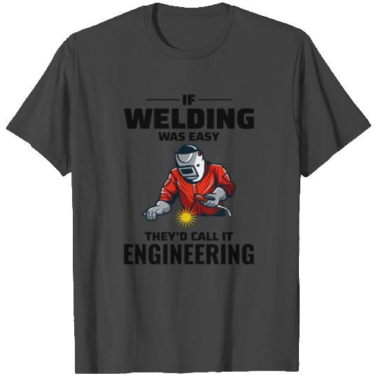 Weld Welding Welder Metal Construction Ironworker T Shirts
