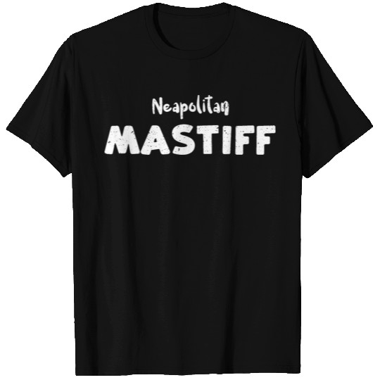 Neapolitan Mastiff - Dogs T Shirts