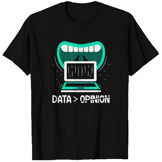 Data > Opinion Coding Programmer Code Coder T Shirts