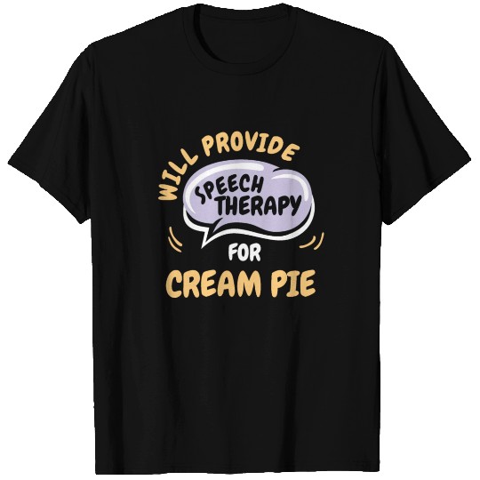 Provide Speech Therapy for Cream Pie Funny T Shirts