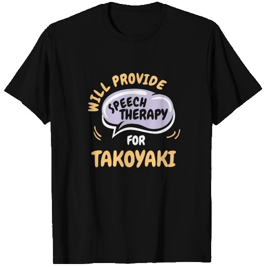 Provide Speech Therapy for Takoyaki Funny Speech T Shirts
