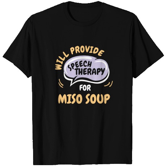 Provide Speech Therapy for Miso Soup Funny T Shirts