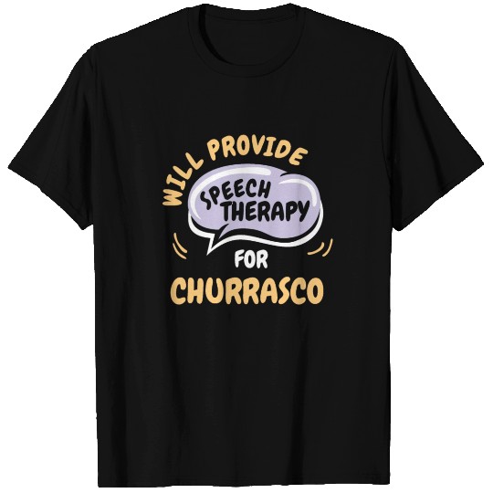 Provide Speech Therapy for Churrasco Funny T Shirts