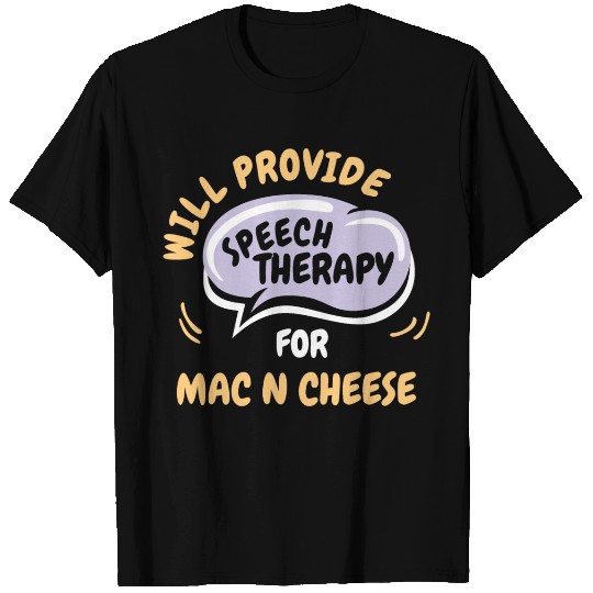 Provide Speech Therapy for Mac n Cheese Funny T Shirts