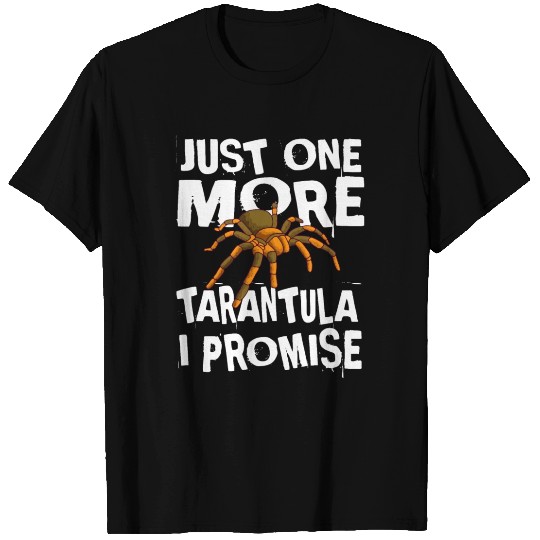 Just One More Tarantula I Promise Spider Collector T Shirts