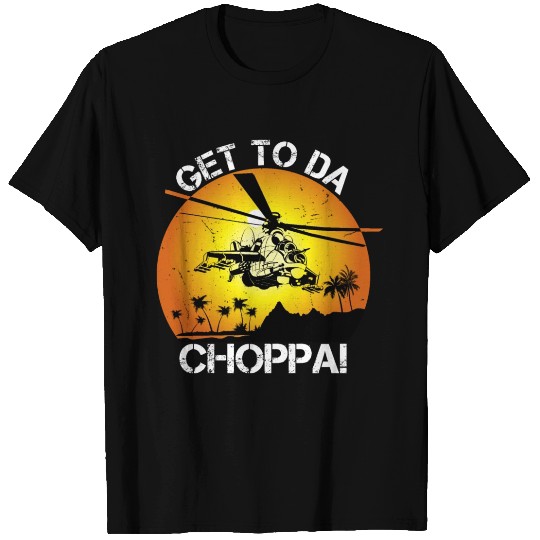 Get To Da Choppa T Shirts