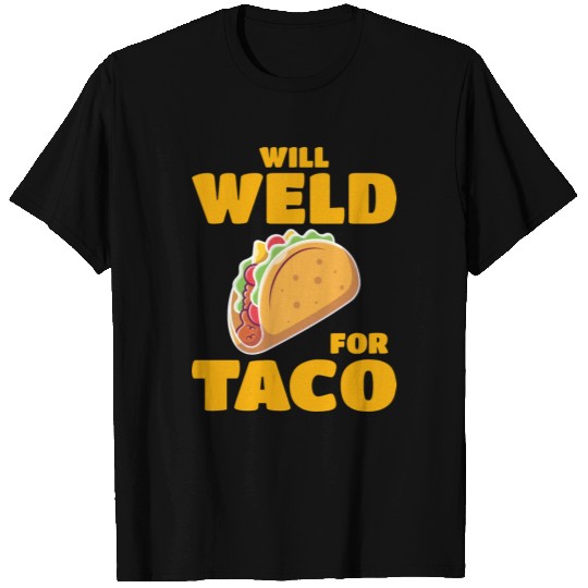 Welding Welder Metal Construction Ironworker Taco T Shirts