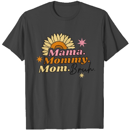 Funny mom T Shirts, Mama Mommy Mom Bruh, mama T shi