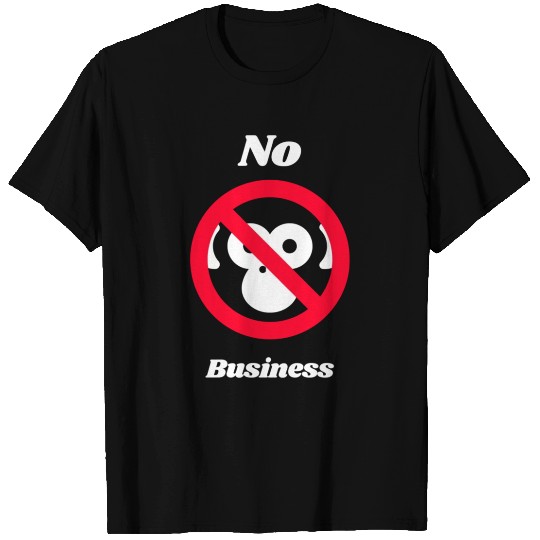 No Monkey Business T Shirts