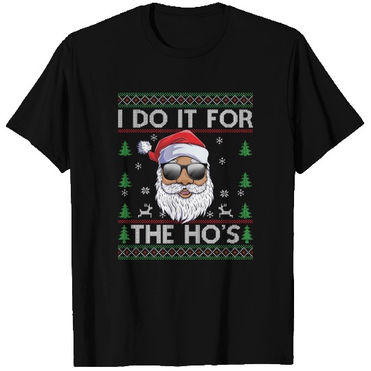 Do It For The Ho's Santa Claus Ugly Christmas Gift T Shirts