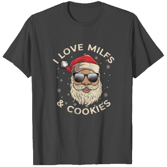 I Love Milfs and Cookies Funny Naughty Santa Claus T Shirts