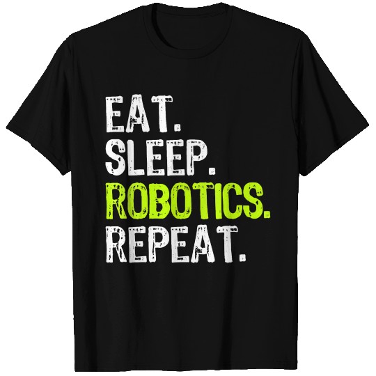 Womens Eat Sleep Robotics Repeat Robot Engineer Fu T Shirts