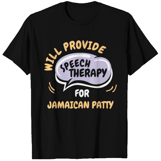 Provide Speech Therapy for Jamaican Patty Funny T Shirts