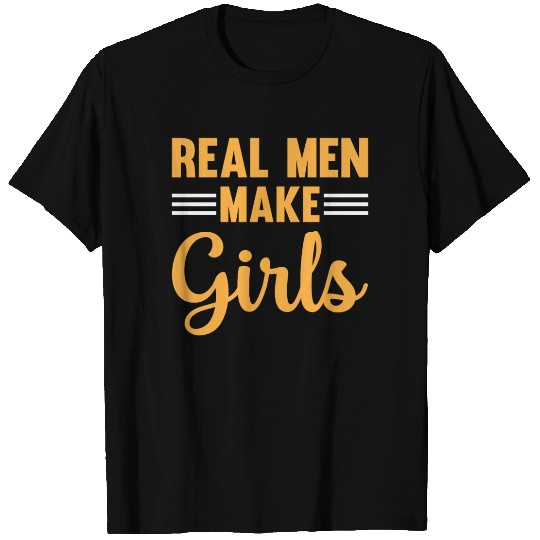 New Daddy To Be - Real Men Make Girls - Daddy Pate T Shirts