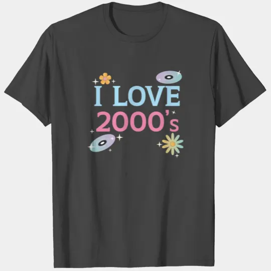 I Love 2000's Era Baby Birth Year Generation Z T Shirts