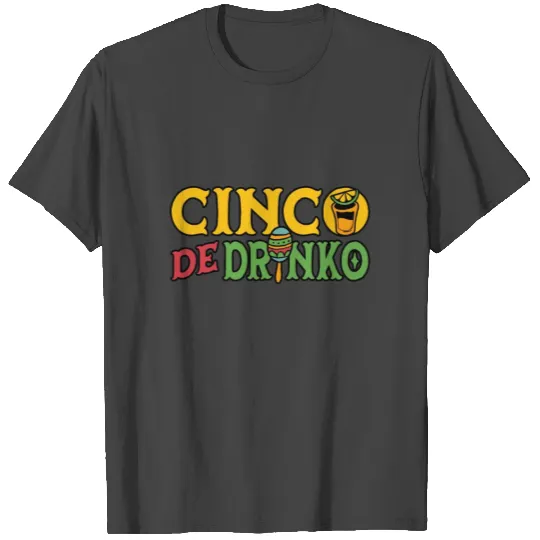Cinco De Drinko Cinco De Mayo Mexican T Shirts