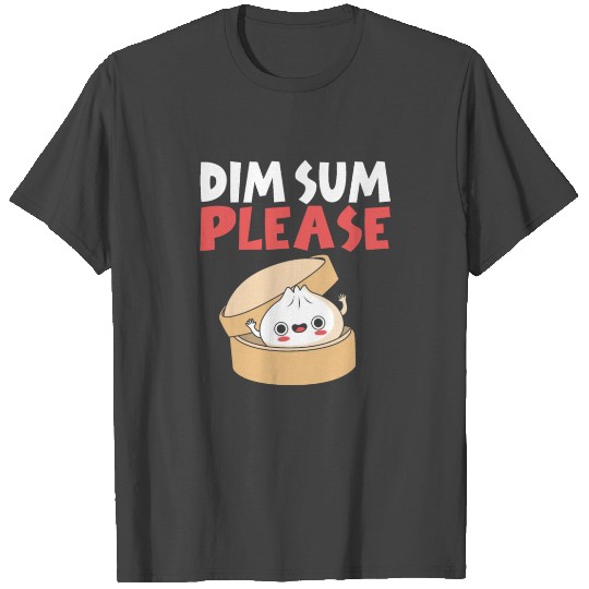 Chinese Food Dim Sum Please Foodie Kawaii Dim Sum T Shirts