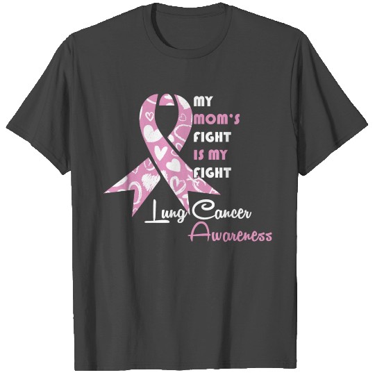 My Moms Fight Is My Fight Lung Cancer Awareness T Shirts