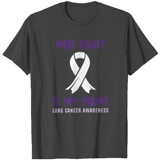 Ribbon Awareness Her Fight Is My Fight Lung Cancer T Shirts