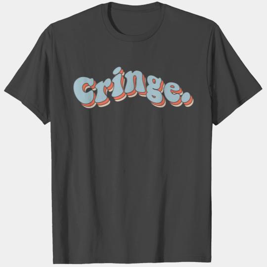 Cringe T Shirts