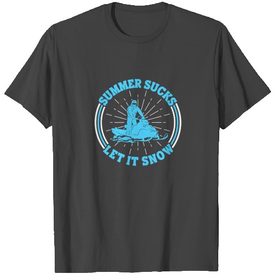 Summer Sucks let it snow Design for a Trail Snowmo T Shirts