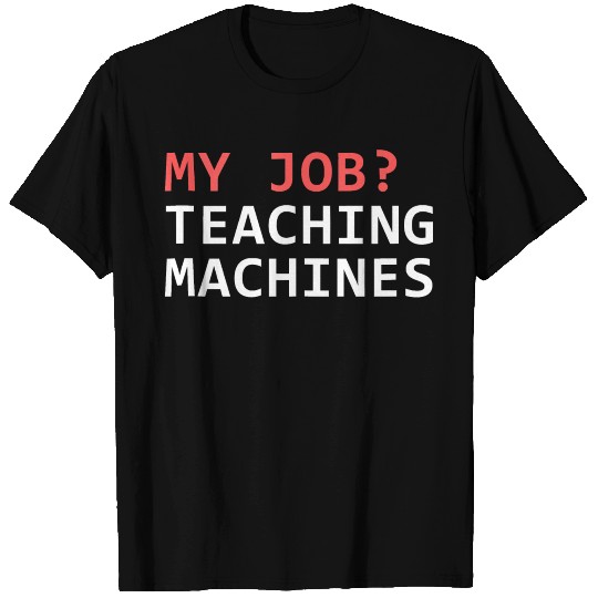 Machine Learning Data Science Job Engineer Math Ta T Shirts
