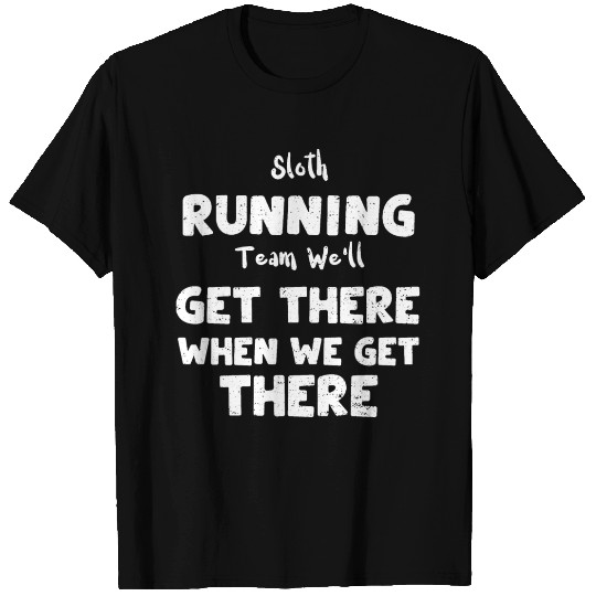 Sloth Running Team We'll Get The... T Shirts