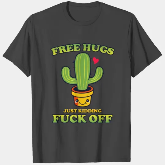 Free Hugs Just Kidding Fuck Off T Shirts