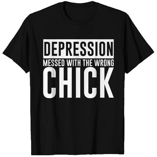Depression Messed With The Wrong Chick 2 T Shirts