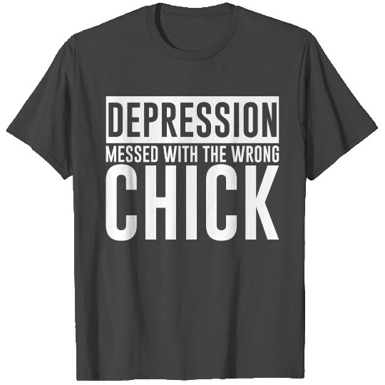 Depression Messed With The Wrong Chick 2 T Shirts