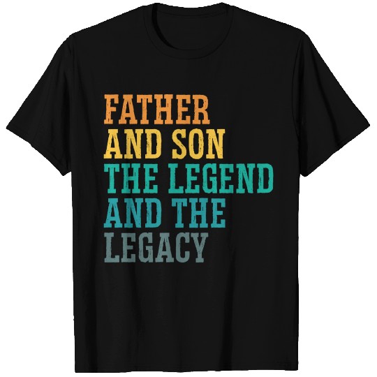Father And Son The Legend And The Legacy - T Shirts