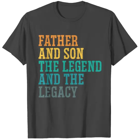 Father And Son The Legend And The Legacy - T Shirts