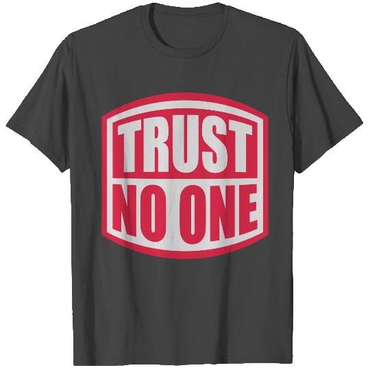 trust no one quote T Shirts