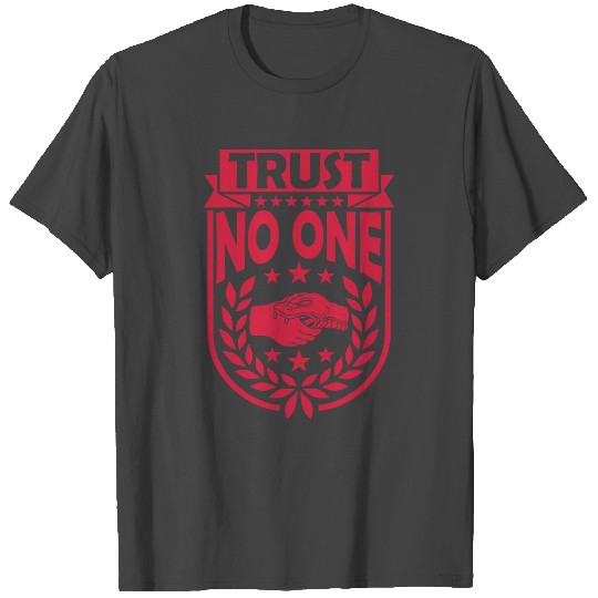 trust no one quote T Shirts