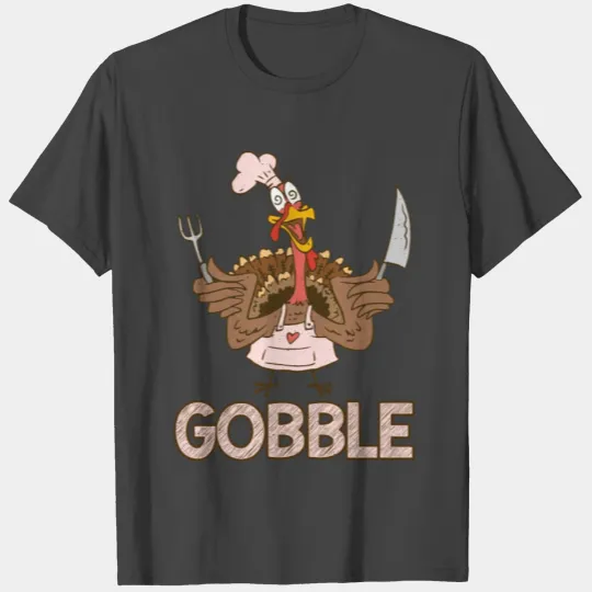 Gobble Funny Crazy Turkey Thanksgiving T Shirts