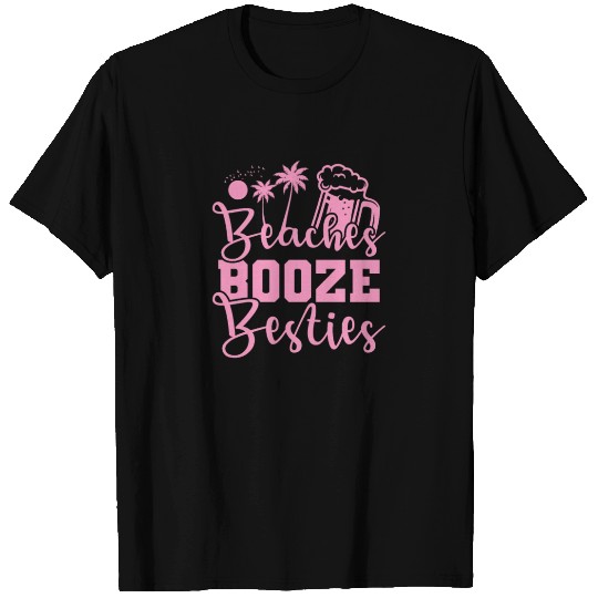 Beaches Booze Besties Party dance Music Friends T Shirts