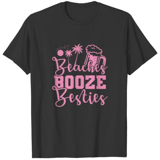 Beaches Booze Besties Party dance Music Friends T Shirts