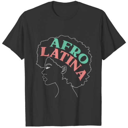 Afro Latina Afrocentric Black Pride Afro Hair T Shirts