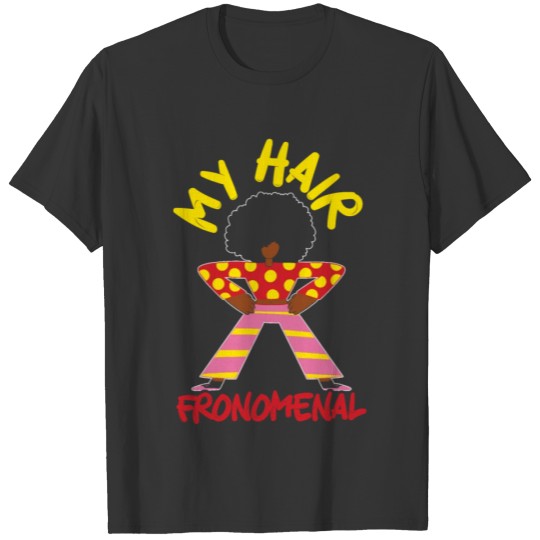 My Hair Fronemal Afrocentric Black Pride Afro Hair T Shirts