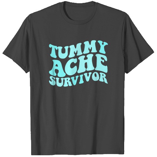 Tummy Ache Survivor Stomachache Funny Tummy Ache T Shirts