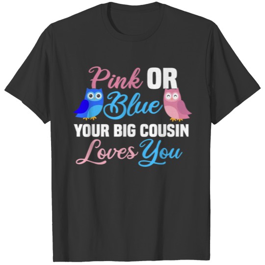 Pink Or Blue Your Big Cousin Loves You Cute Baby O T Shirts
