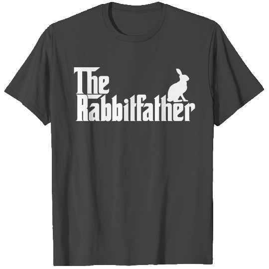 Discover Funny Rabbit Owner The Rabbit Father Dad T Shirts